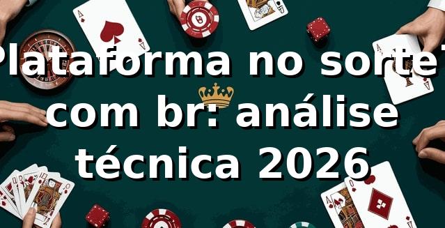 Plataforma no sorte7 com br: análise técnica 2026 📊